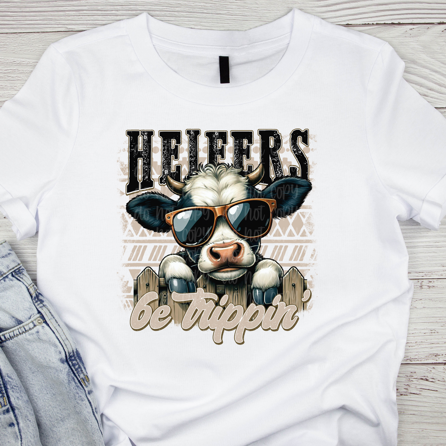 DESIGN ONLY-SHIRT NOT INCLUDED Heifers Be Trippin DTF Print