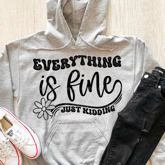 (White)Everything is Fine Screen Print-SHIRT NOT INCLUDED