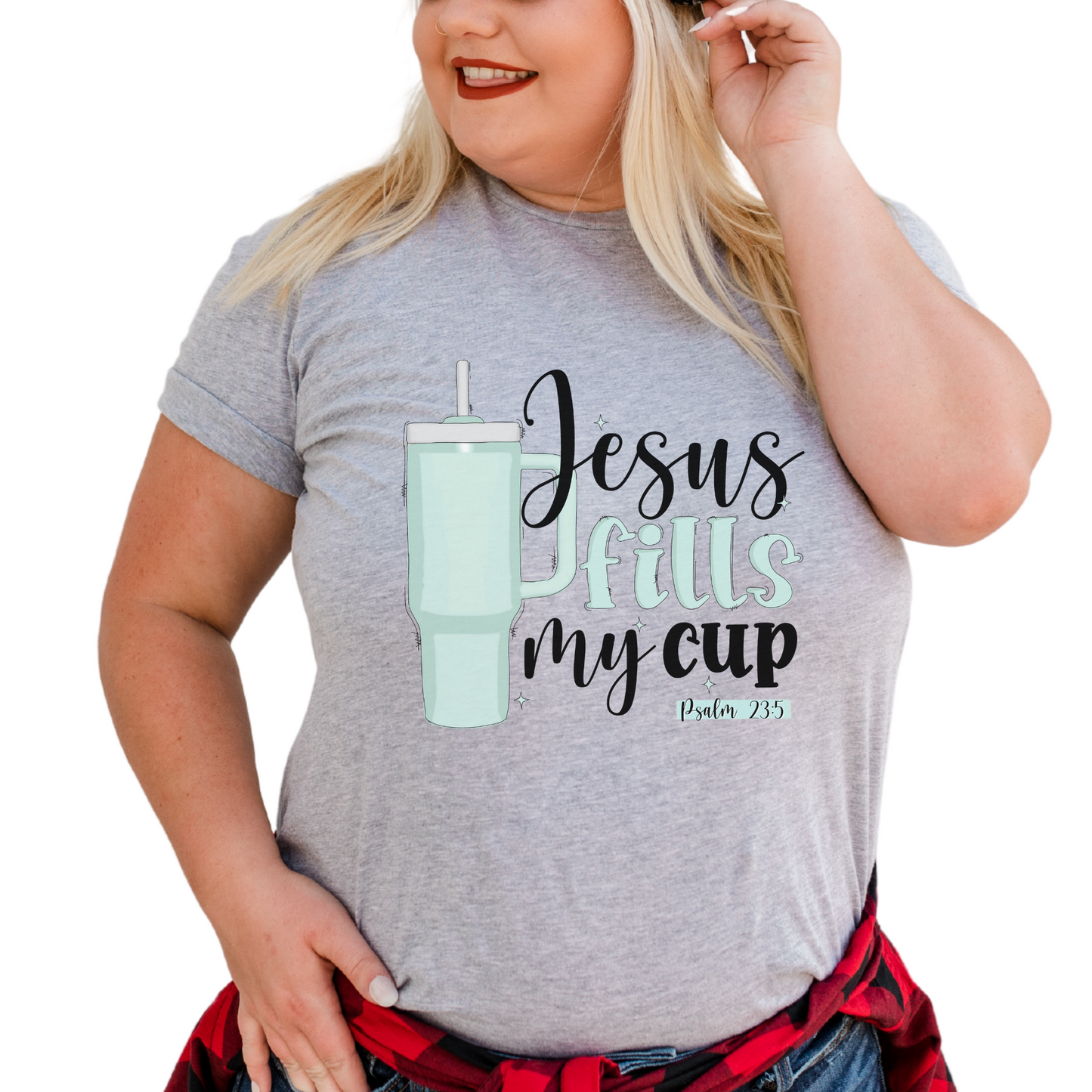 Jesus Fills My Cup DESIGN ONLY-SHIRT NOT INCLUDED