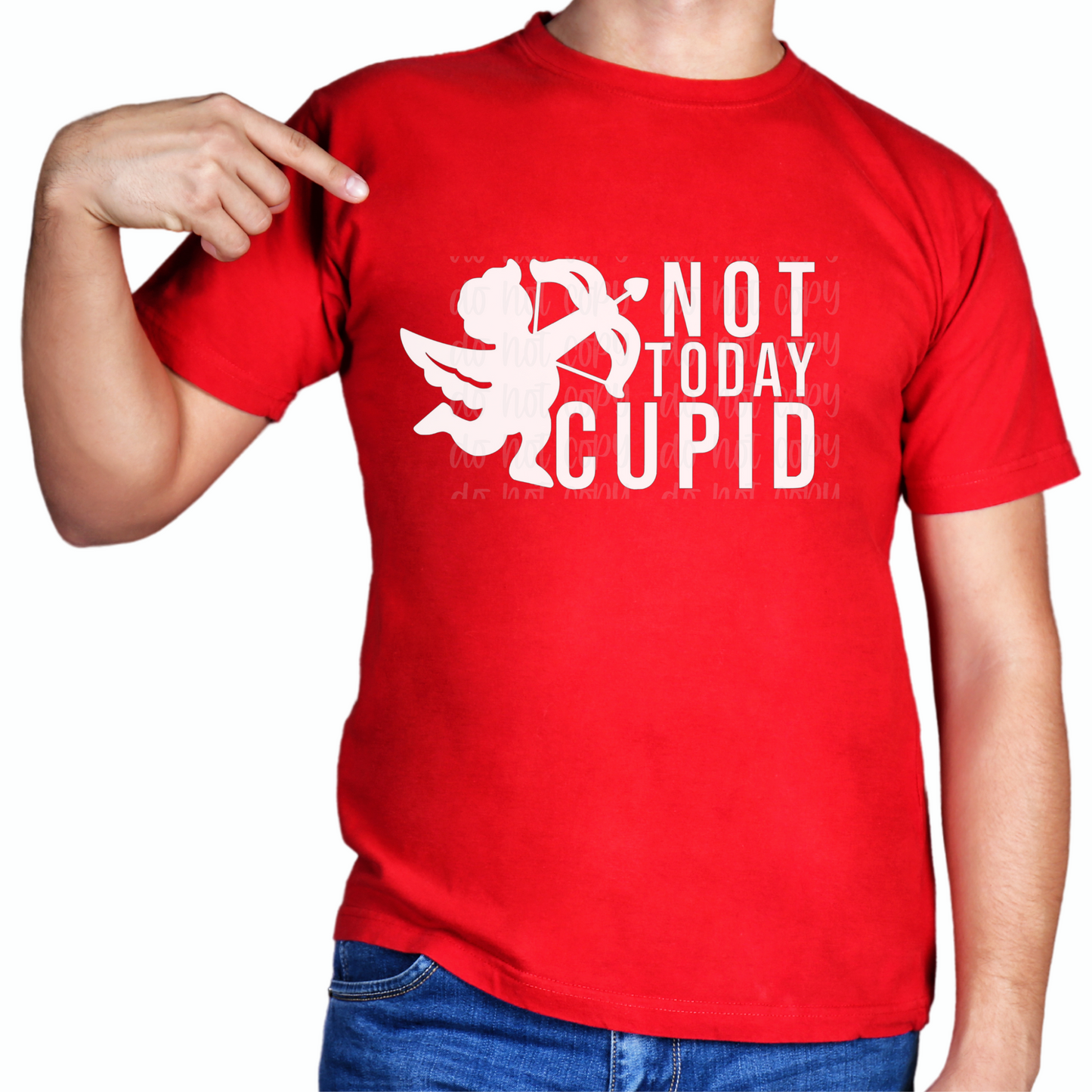 Not Today Cupid Screen Print-SHIRT NOT INCLUDED