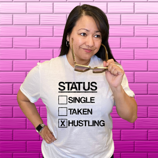 DESIGN ONLY-SHIRT NOT INCLUDED Status single taken hustling SCREEN PRINT TRANSER