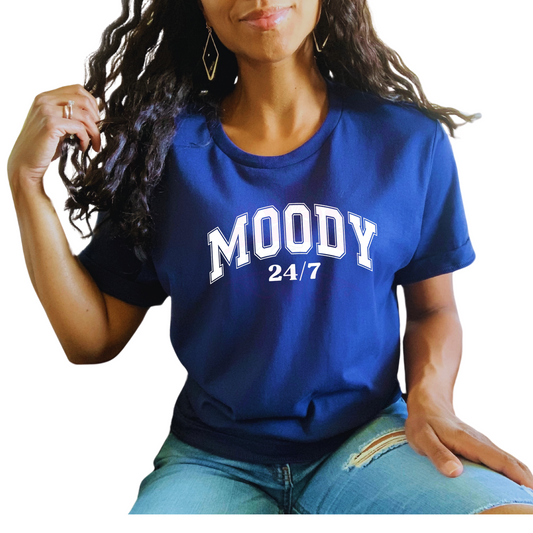 DESIGN ONLY-SHIRT NOT INCLUDED Moody 24/7 Screen Print