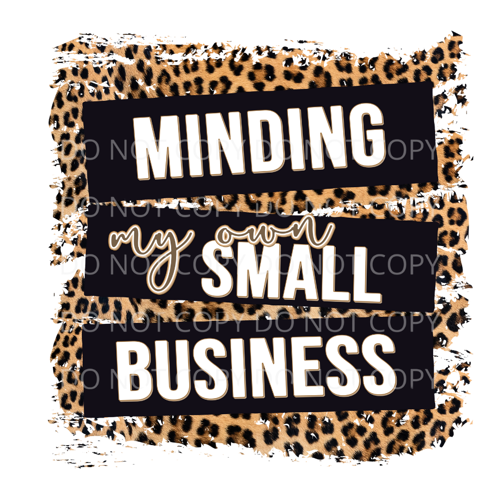 Minding My Own Small Business Leopard Sublimation Transfer