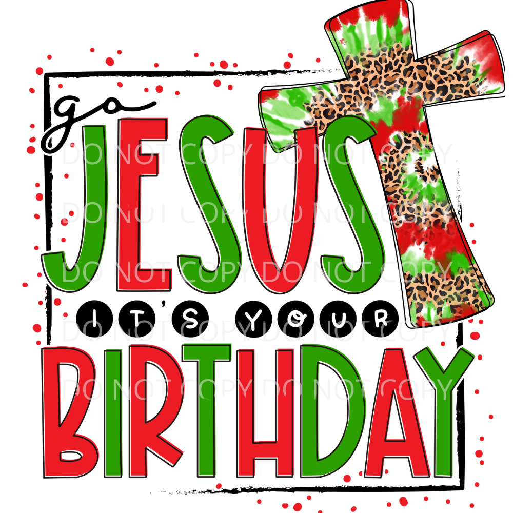 Go Jesus Its Your Birthday Sublimation Transfer
