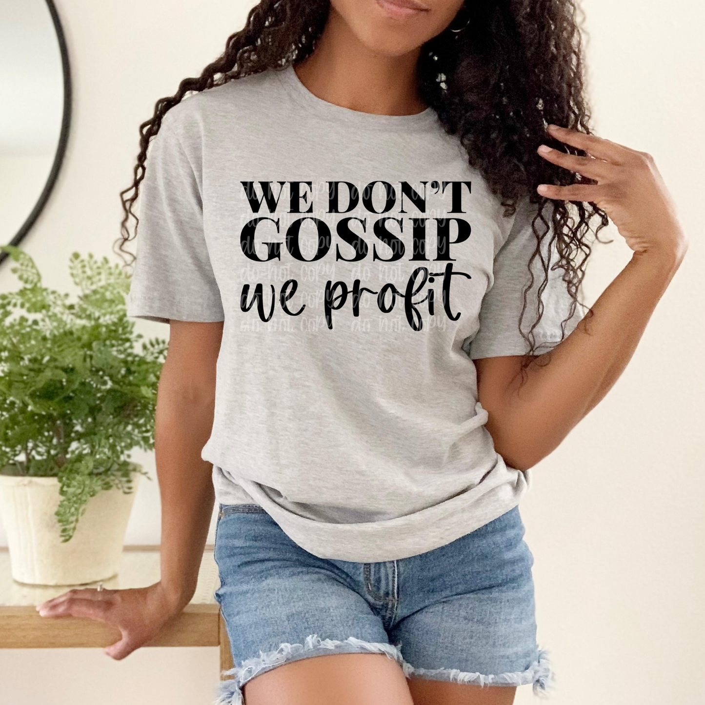 We Don’t Gossip We Profit Print
